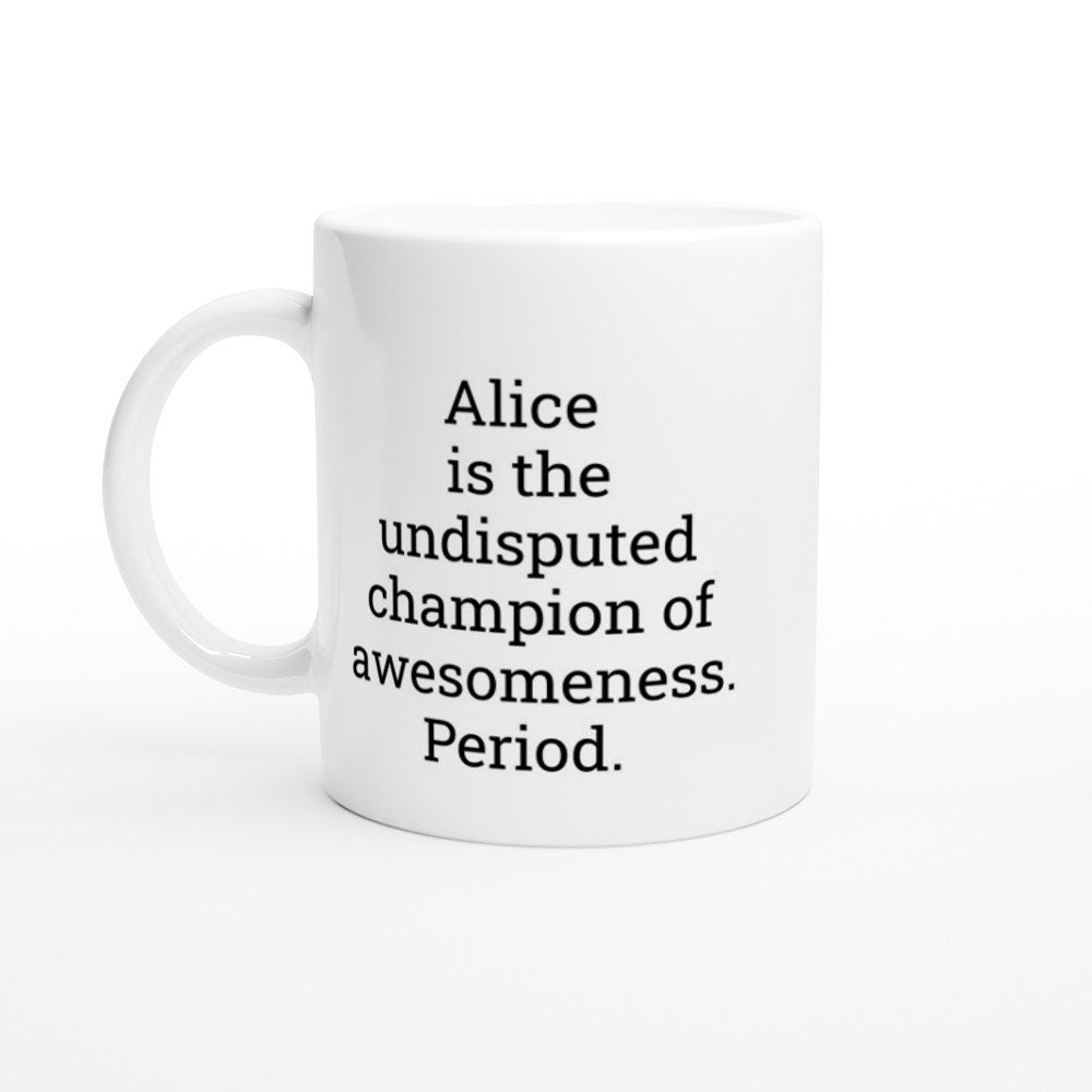 Alice is the Undisputed Champion of Awesomeness Mug - The Profanity Shop