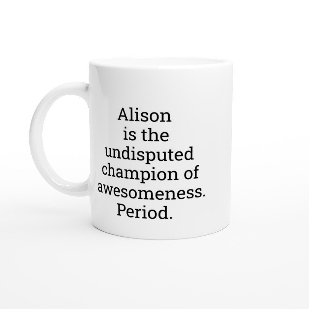 Alison the Undisputed Champion of Awesomeness Mug - The Profanity Shop