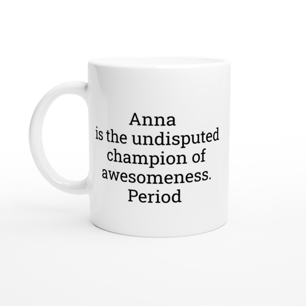 Anna the Undisputed Champion of Awesomeness Mug - The Profanity Shop