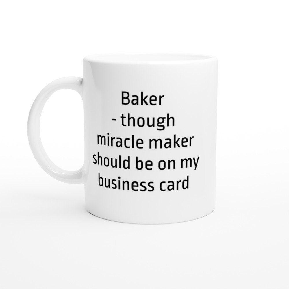 Baker Though Miracle Maker Should be on my Business Card Mug - The Profanity Shop