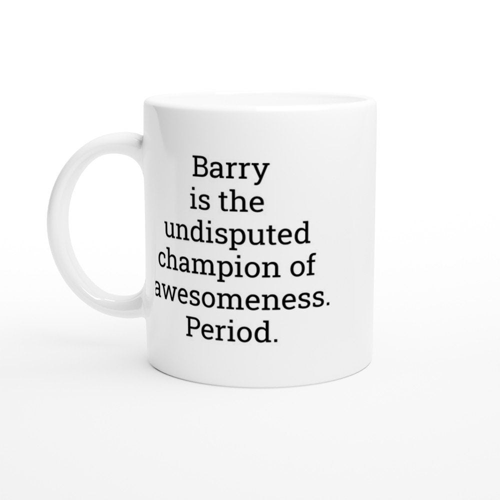 Barry is the The Undisputed Champion of Awesomeness Mug - The Profanity Shop