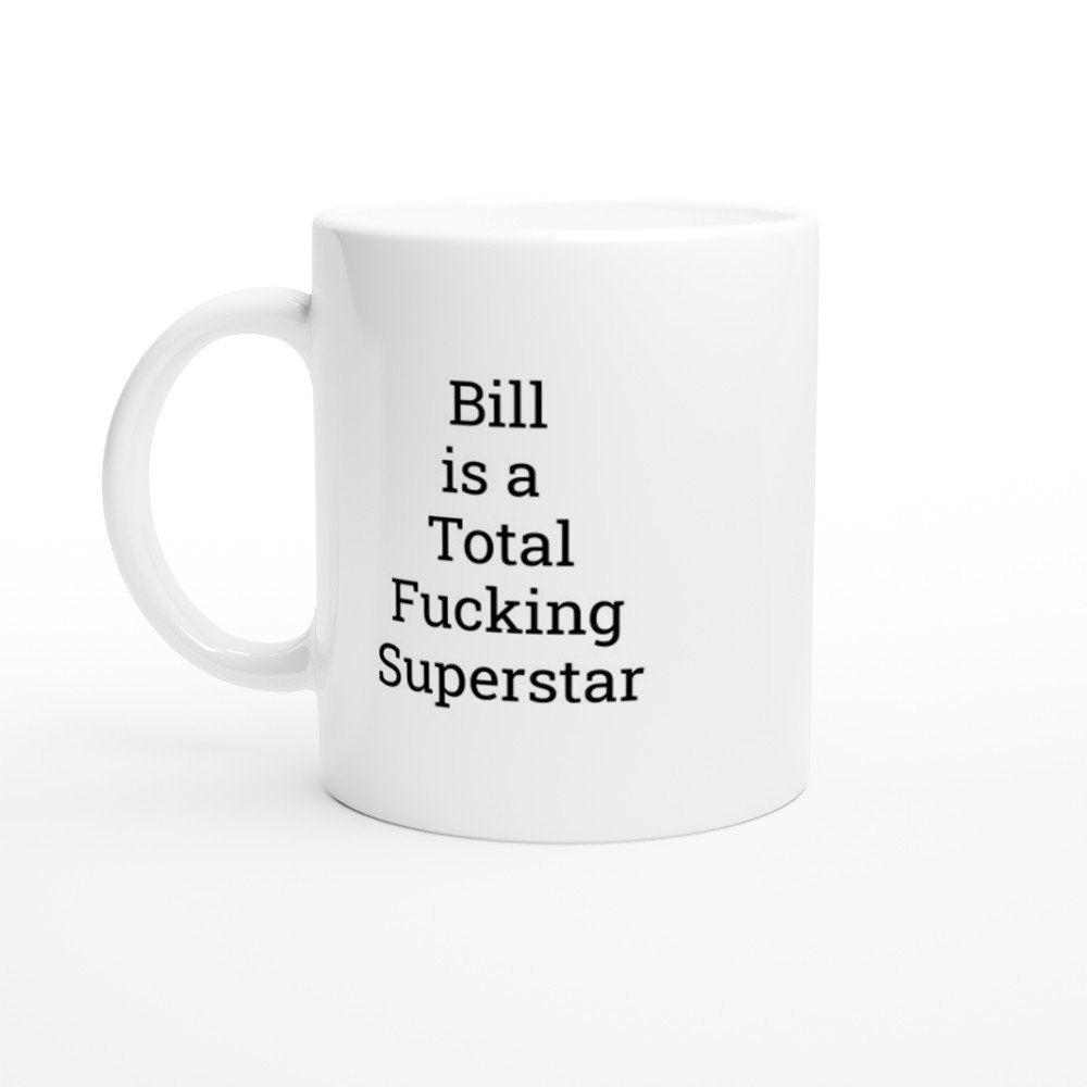 Bill is a Total Fucking Superstar Mug - The Profanity Shop