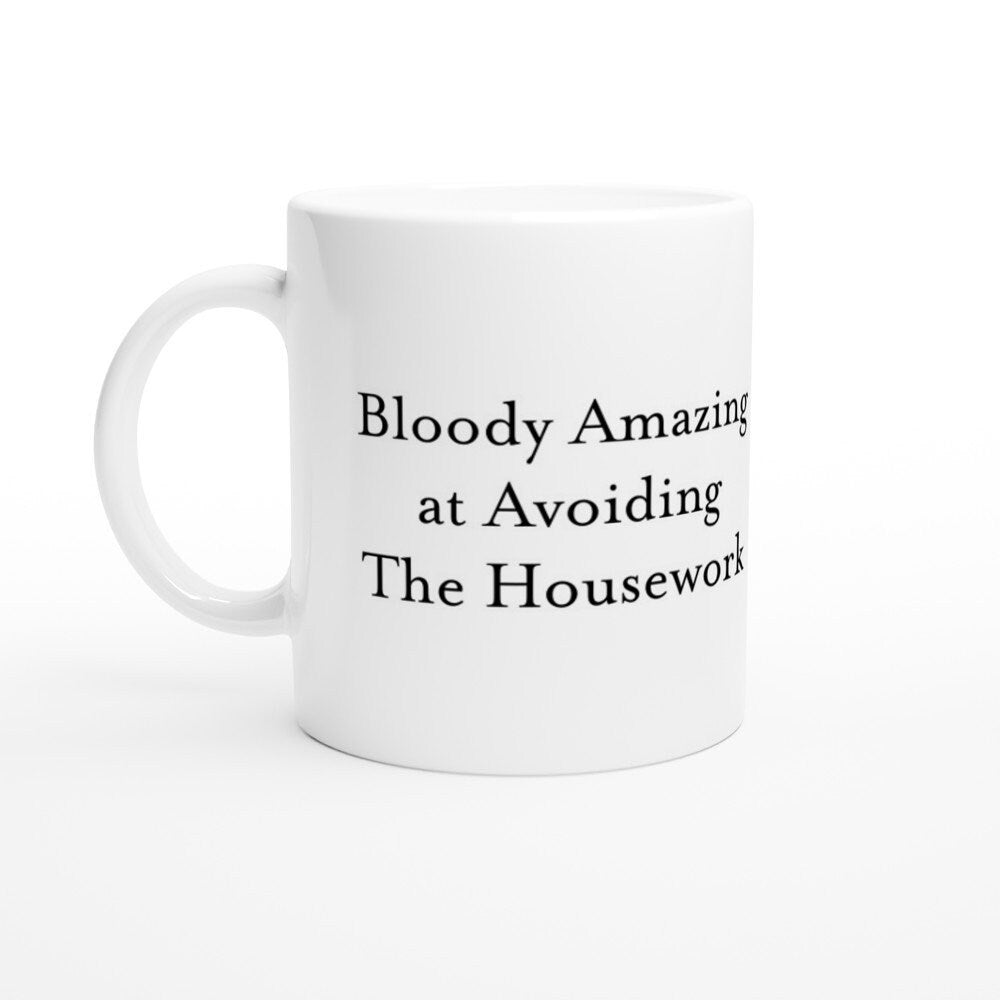 Bloody Amazing at Avoiding the Housework Mug - The Profanity Shop