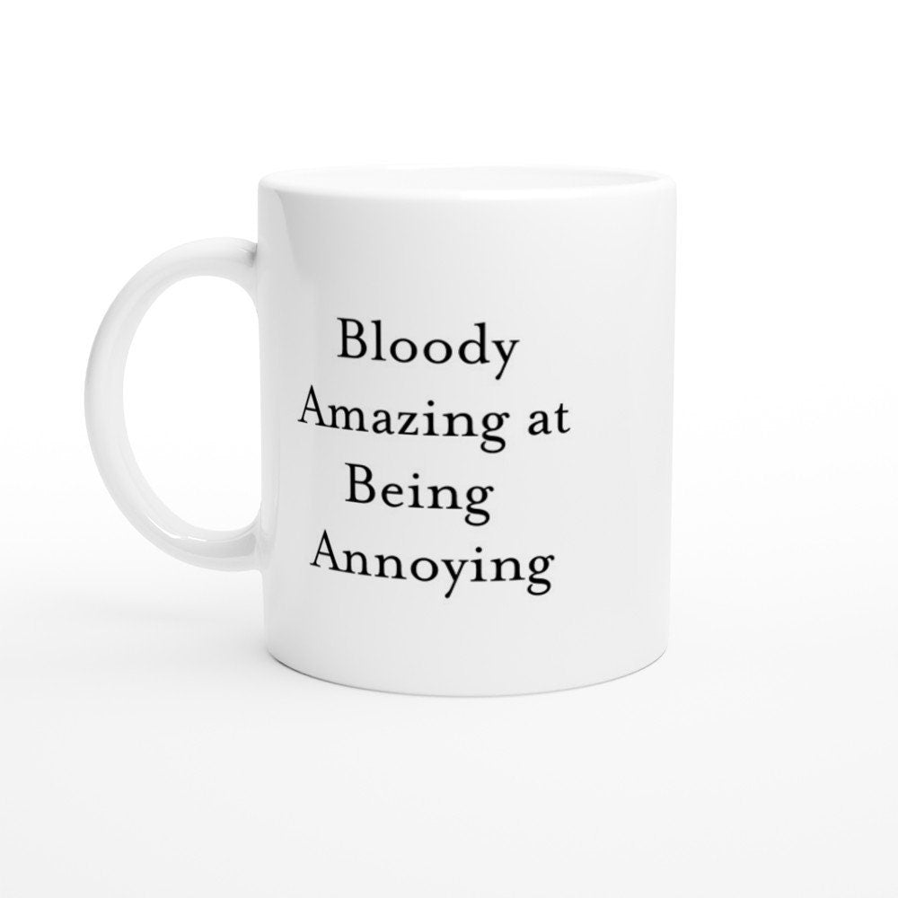 Bloody Amazing at Being Annoying Mug - The Profanity Shop