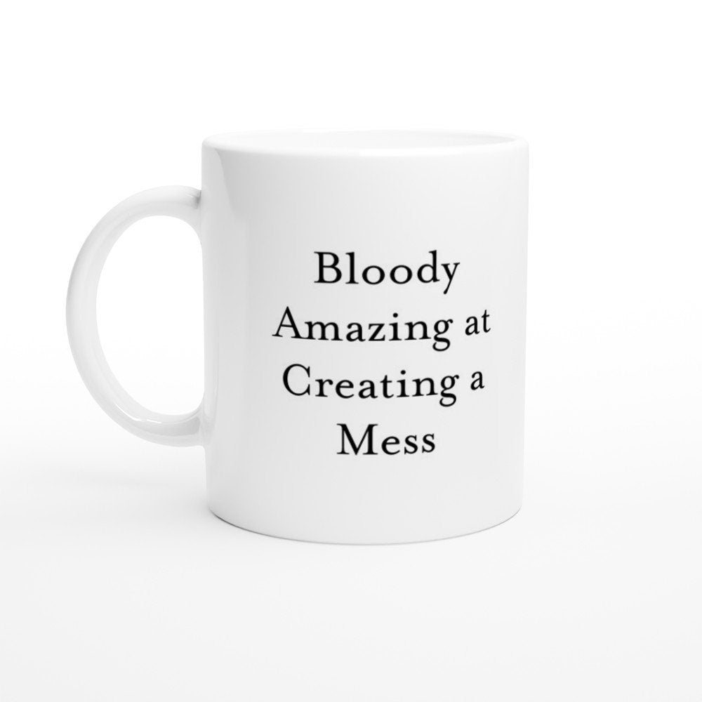 Bloody Amazing at Being Messy Mug - The Profanity Shop