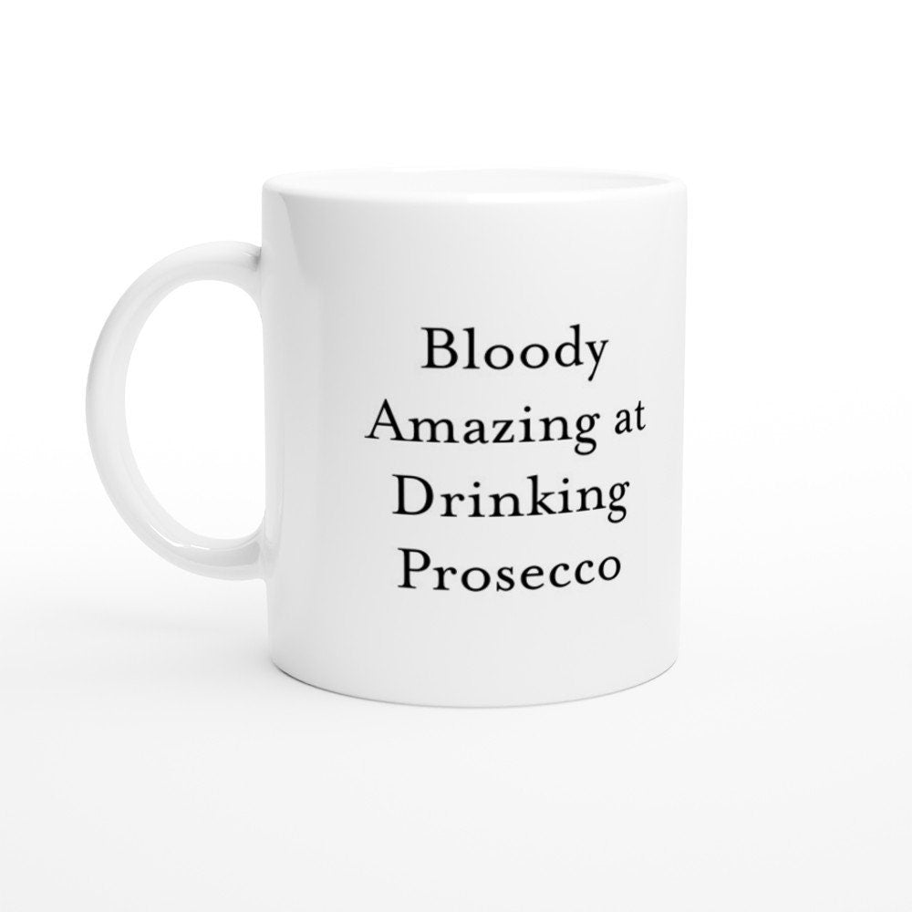 Bloody Amazing at Drinking Prosecco Mug - The Profanity Shop