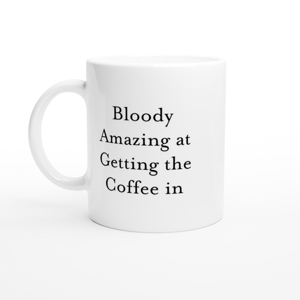 Bloody Amazing at Getting the coffee in Mug - The Profanity Shop
