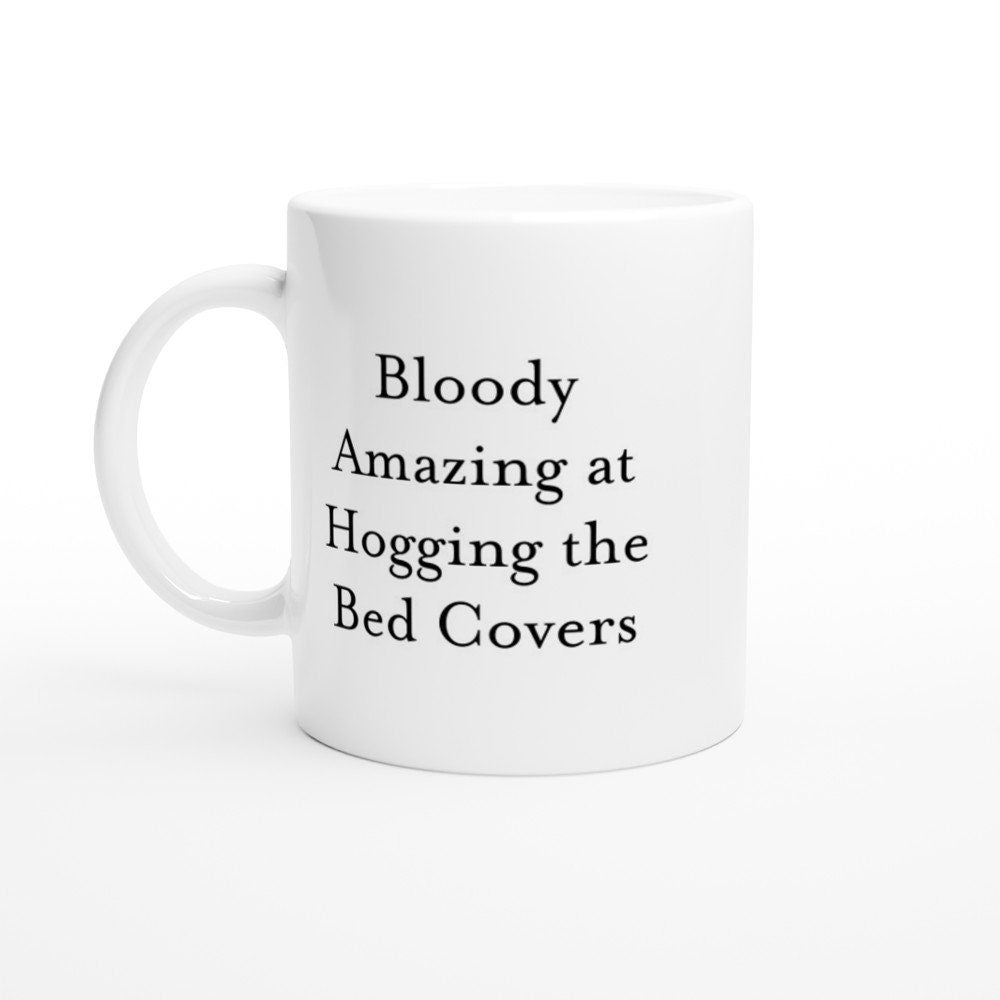 Bloody Amazing at Hogging the Bed Covers Mug - The Profanity Shop