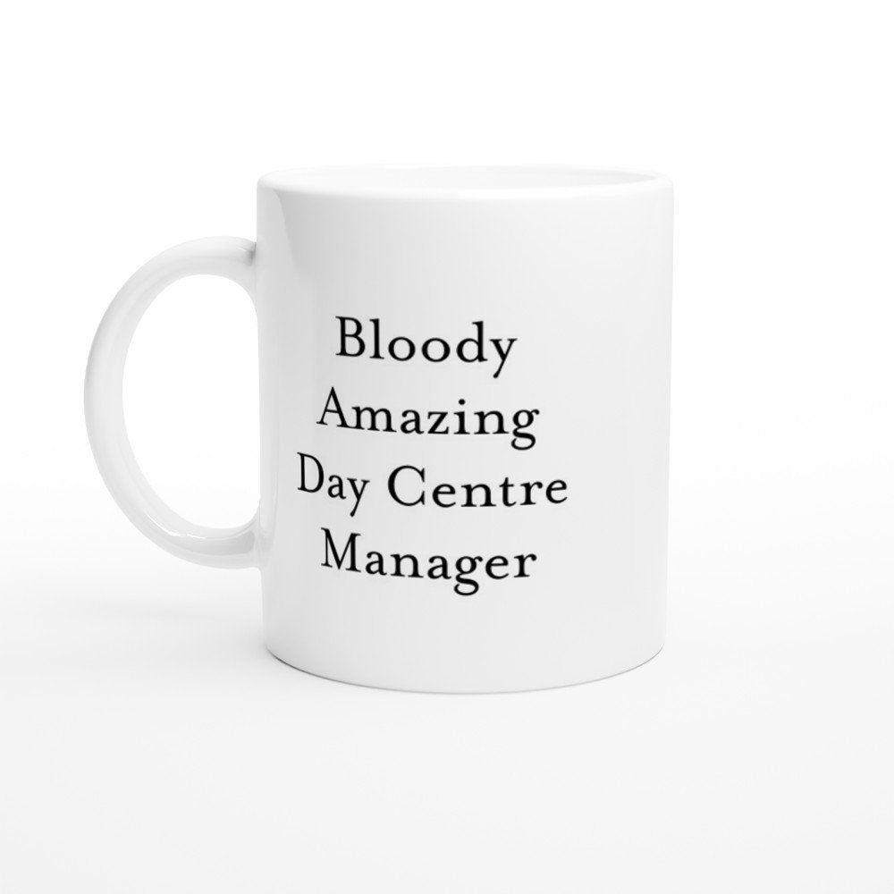 Bloody Amazing Day Centre Manage Mug - The Profanity Shop