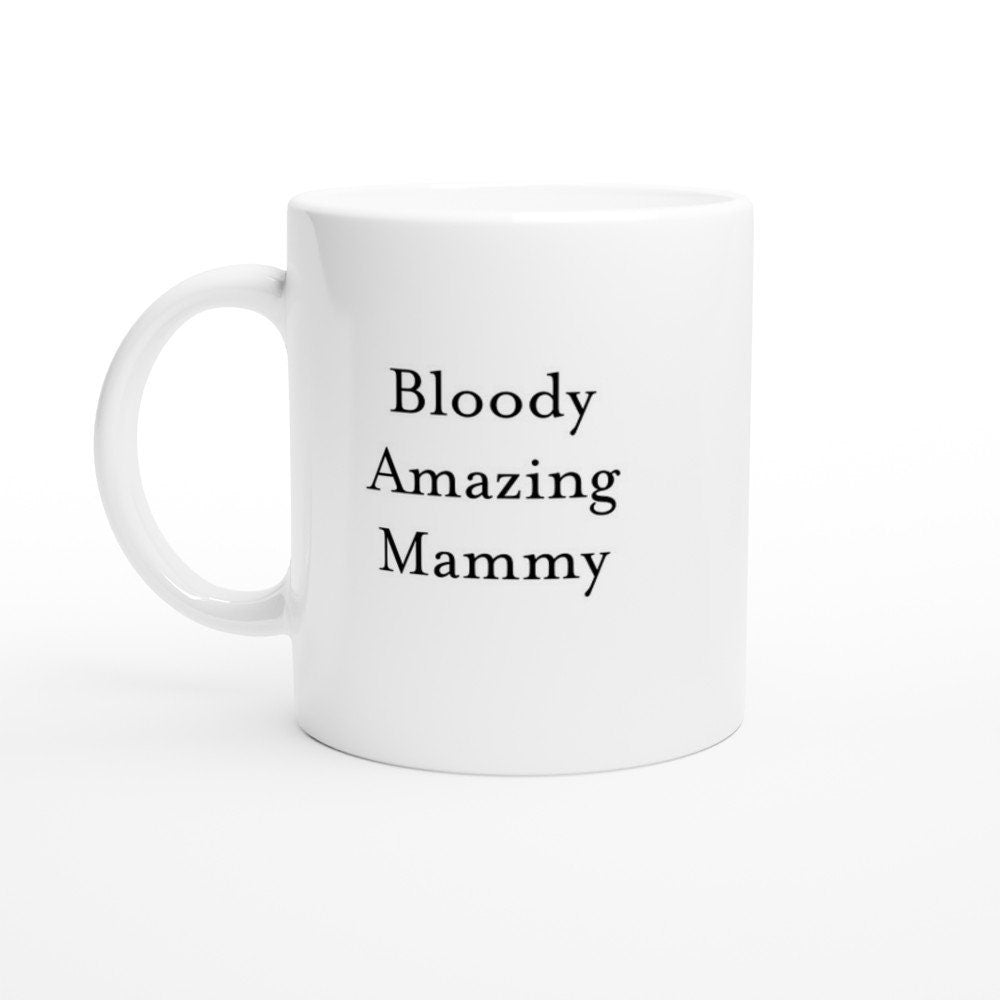 Bloody Amazing Mammy Mug - The Profanity Shop
