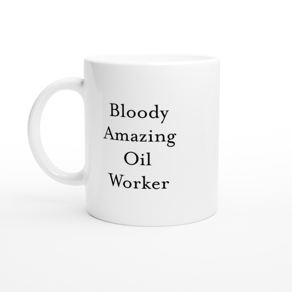 Bloody Amazing Oil Worker Mug - The Profanity Shop