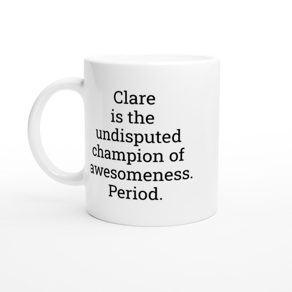 Clare is The Champion of Awesomeness Mug - The Profanity Shop