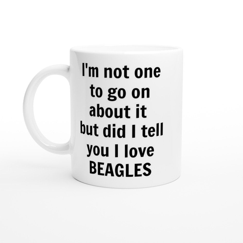Did I Tell You I Love Beagles Mug - The Profanity Shop