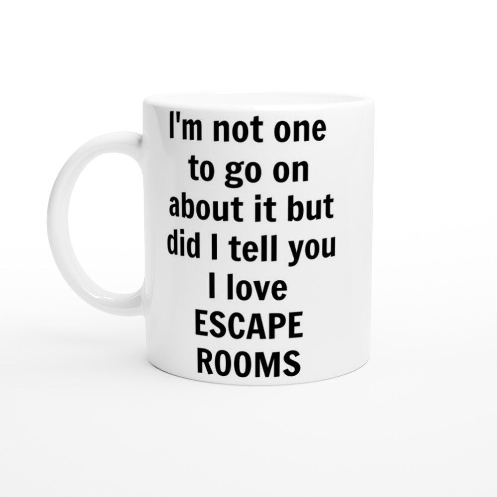 Did i Tell You I love Escape Rooms Mug - The Profanity Shop