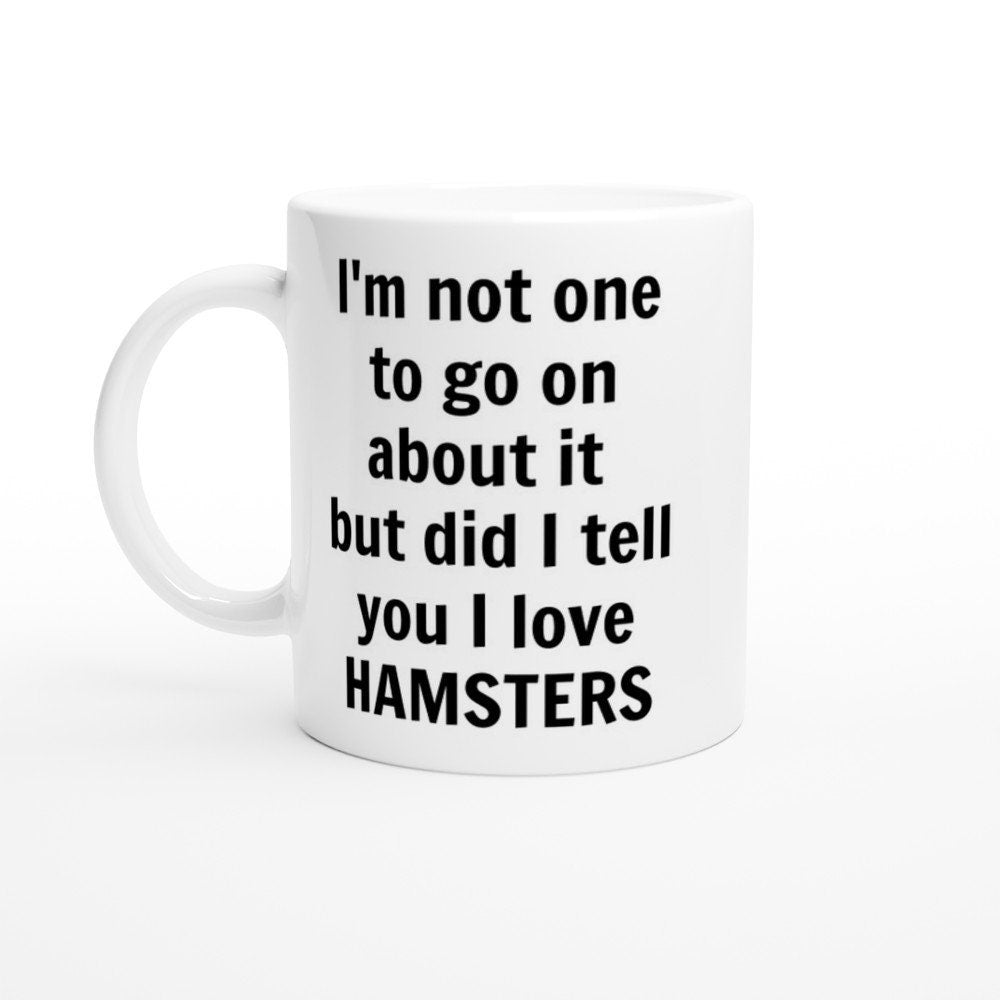Did i Tell You I Love Hamsters Mug - The Profanity Shop