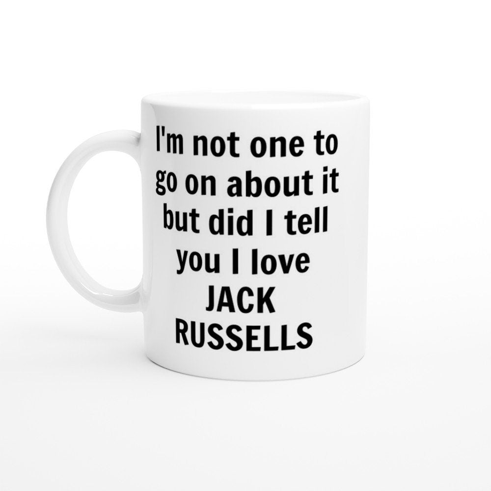 Did i Tell You I Love Jack Russells Mug - The Profanity Shop