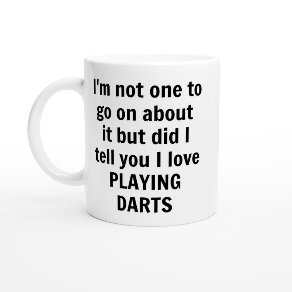 Did I Tell You I love playing Darts Mug - The Profanity Shop