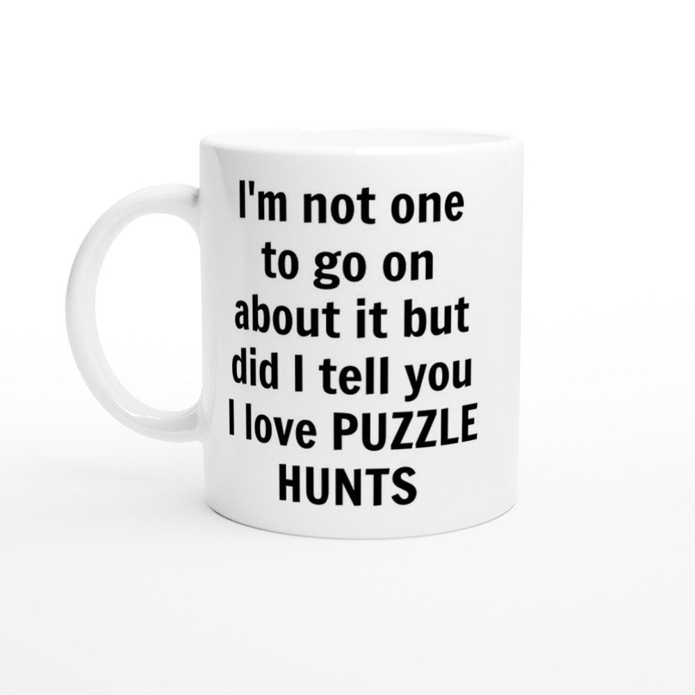 Did I Tell You I love Puzzle Hunts Mug - The Profanity Shop