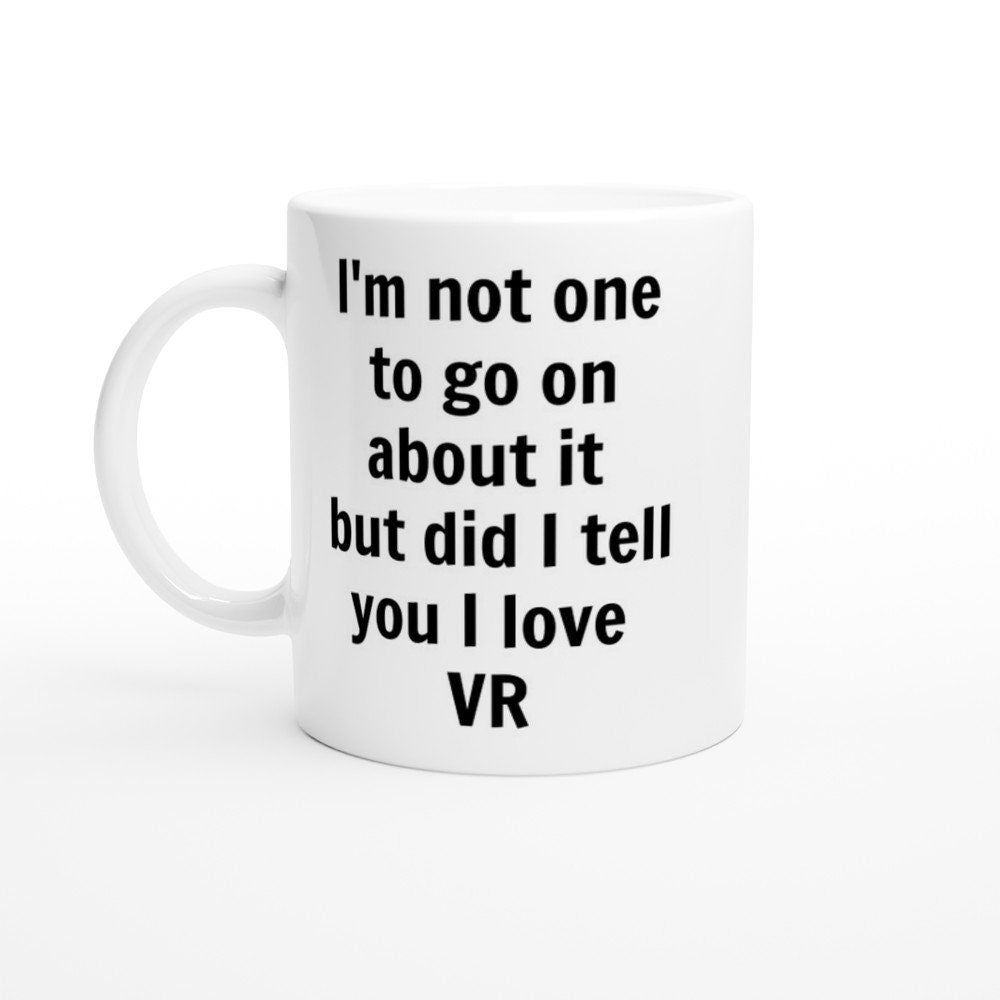 Did I Tell You I love VR Mug - The Profanity Shop