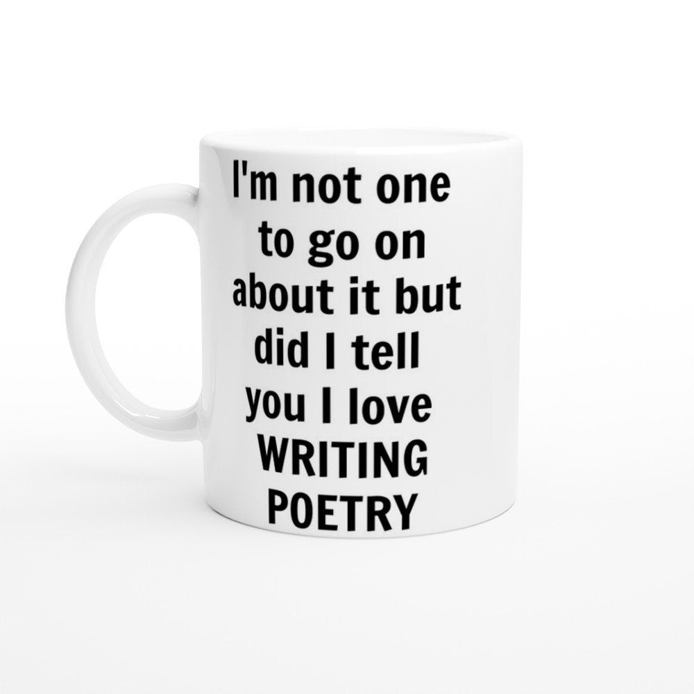 Did I Tell You I love writing Poetry Mug - The Profanity Shop
