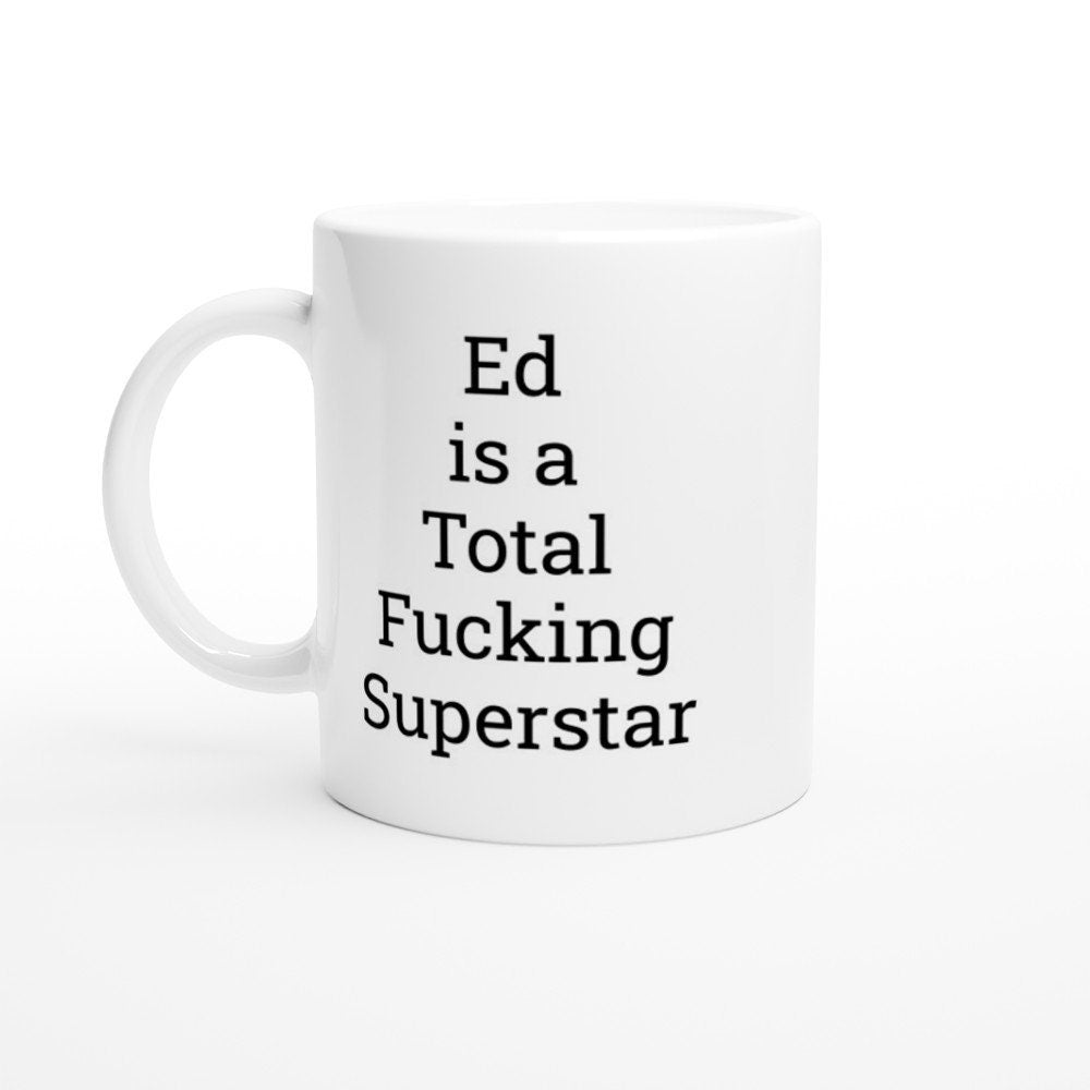 Ed is a Total Fucking Superstar Mug - The Profanity Shop