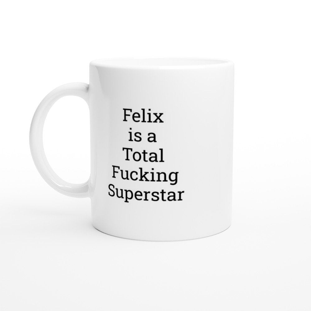 Felix is a total Fucking Superstar Mug - The Profanity Shop