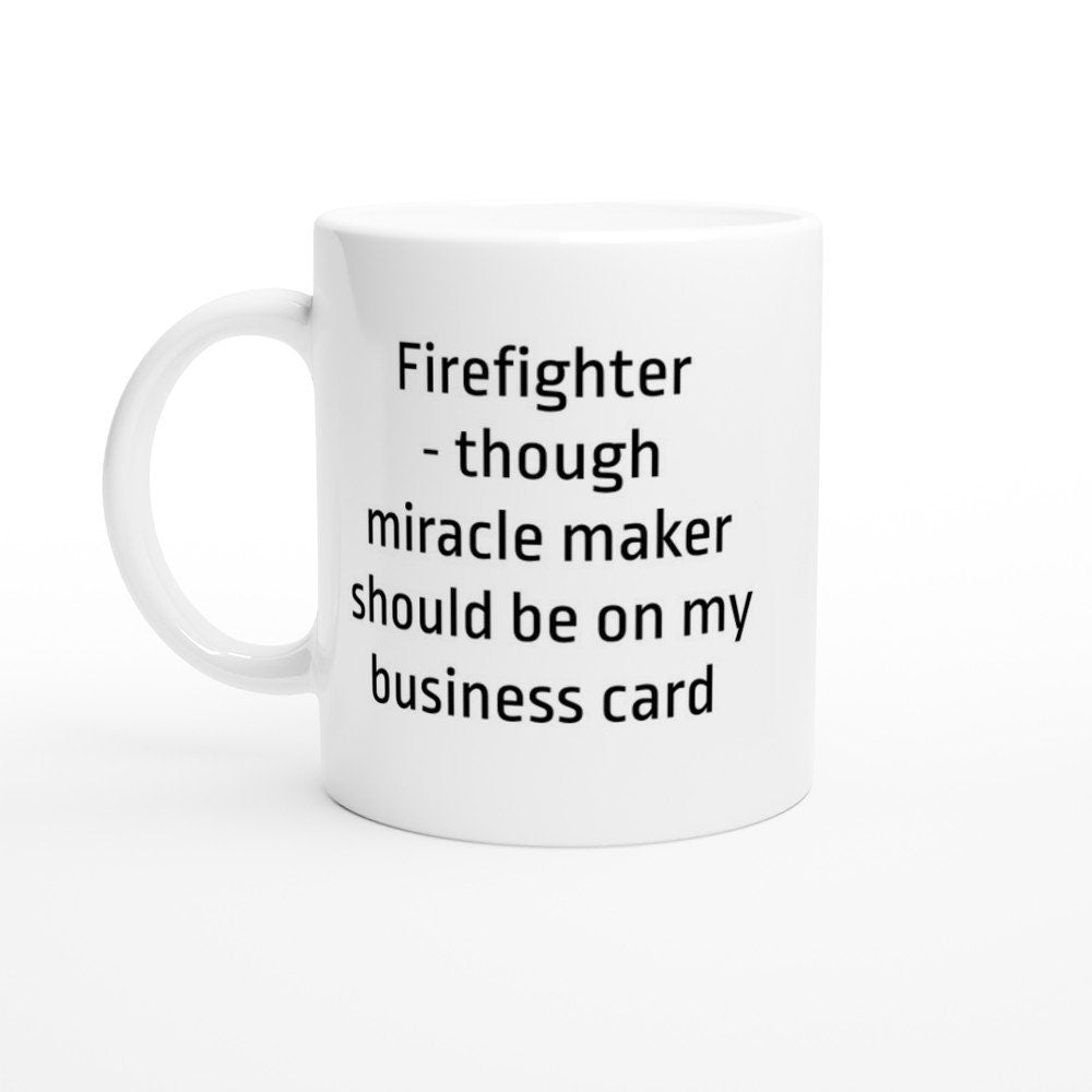 Firefighter though miracle worker should be on my business card Mug - The Profanity Shop