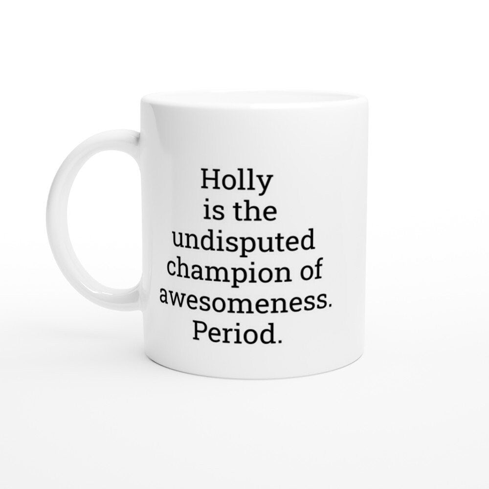 Holly the Champion of Awesomeness Mug - The Profanity Shop