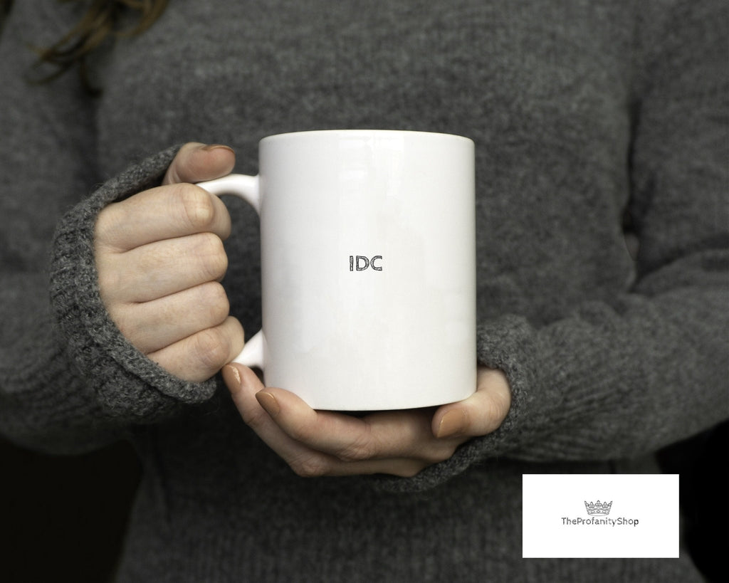 IDC I don't Care Mug - The Profanity Shop