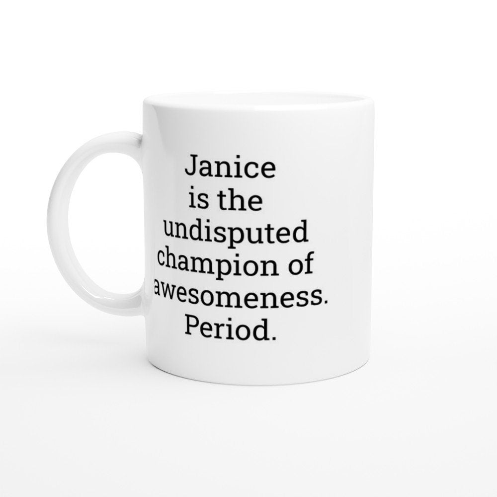 Janice is the Undisputed Champion of Awesomeness Mug - The Profanity Shop
