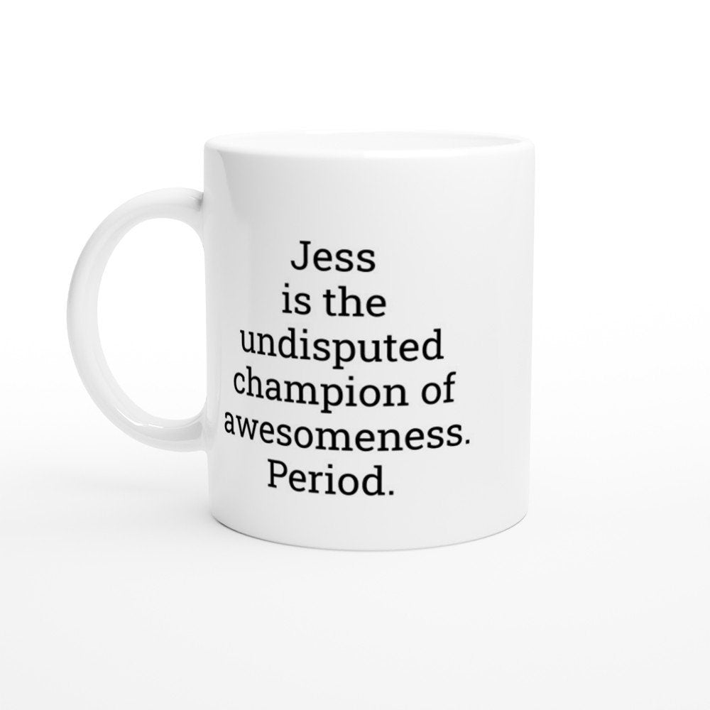 Jess the Undisputed Champion of Awesomeness Mug - The Profanity Shop
