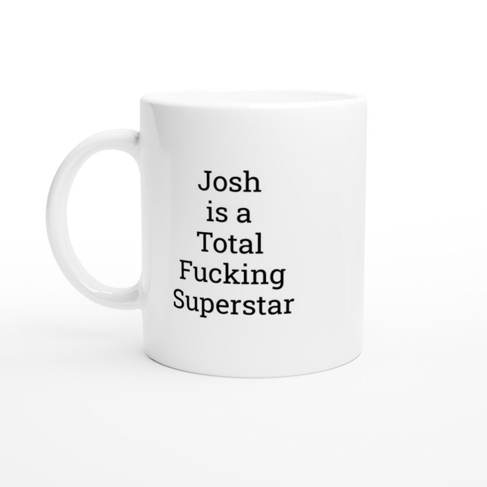 Josh is a total Fucking Superstar Mug - The Profanity Shop