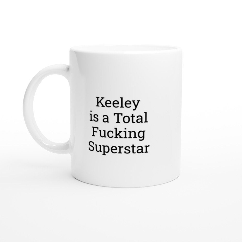 Keeley is a total Fucking Superstar Mug - The Profanity Shop