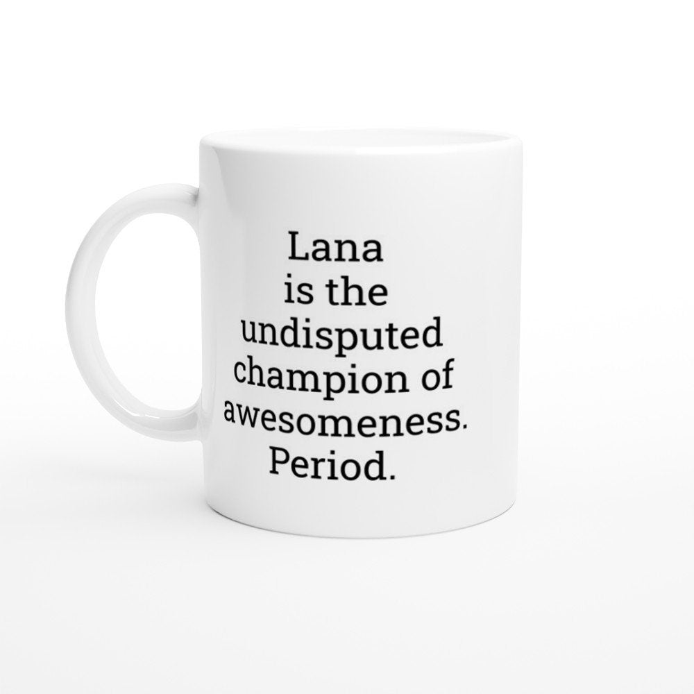 Lana the Undisputed Champion of Awesomeness Mug - The Profanity Shop