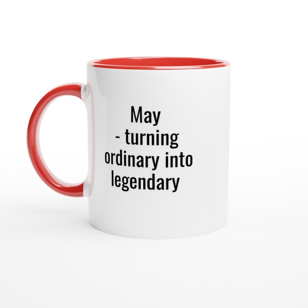 May Turning Ordinary into Legendary mug - The Profanity Shop