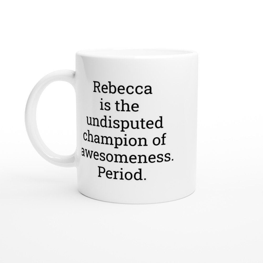Rebecca is the champion of Awesomeness mug - The Profanity Shop