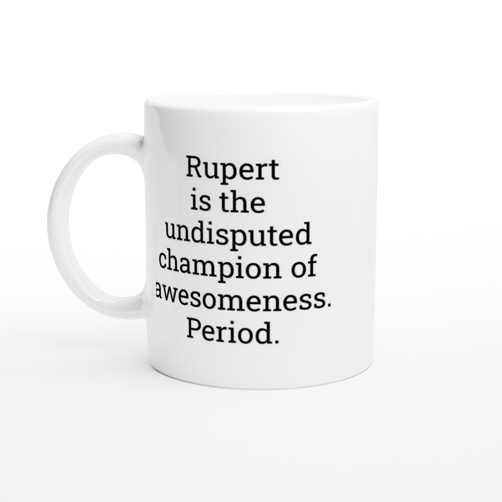 Rupert is the Undisputed Champion of Awesomeness Mug - The Profanity Shop