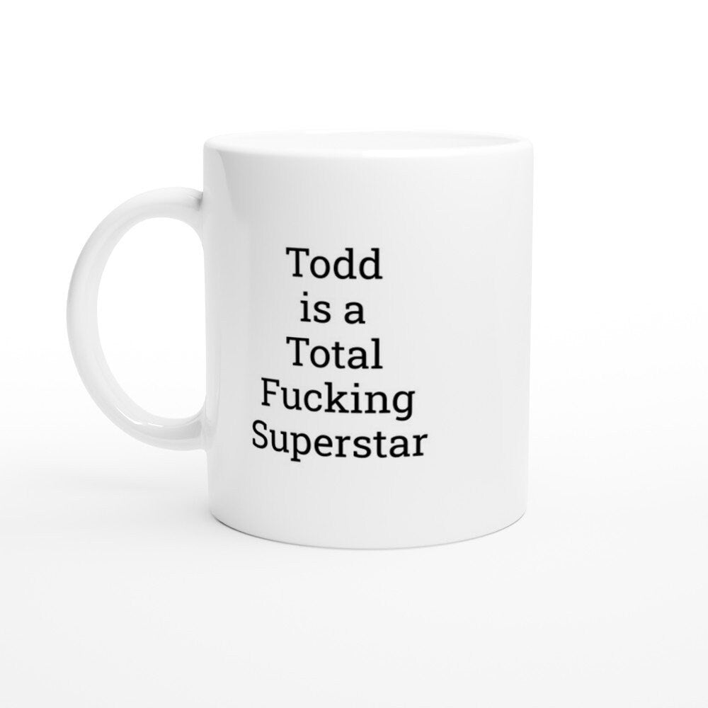 Todd is a total Fucking Superstar Mug - The Profanity Shop