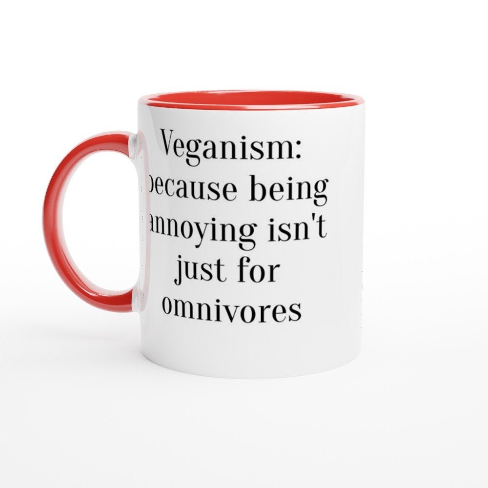 Vegan Mug - Because Being Annoying Isn't Just for Carnivores - The Profanity Shop