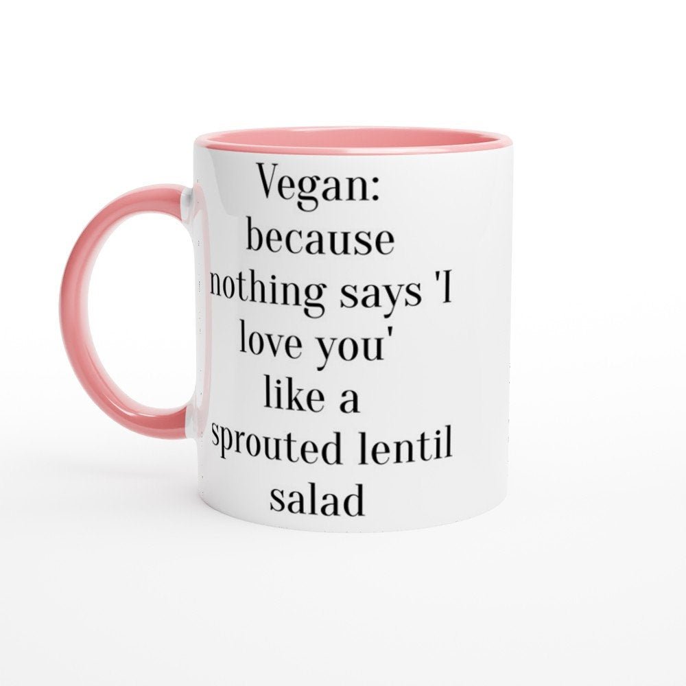 Vegan Mug - Nothing Says I Love You Like a Lentil Salad - The Profanity Shop