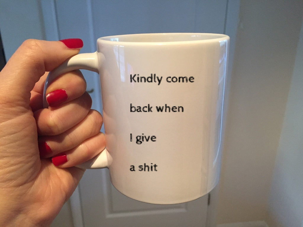 Come Back When I Give a Shit Mug - The Profanity Shop