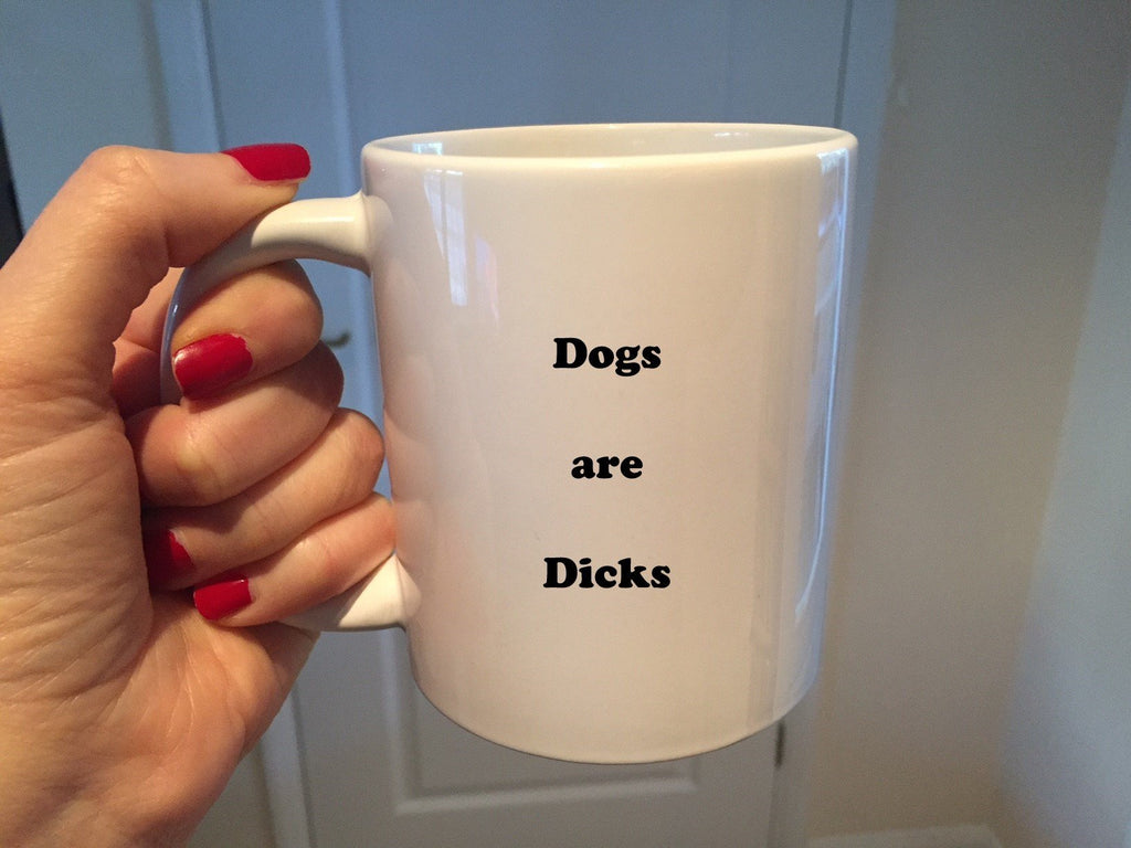 Dogs are Dicks Mug - The Profanity Shop