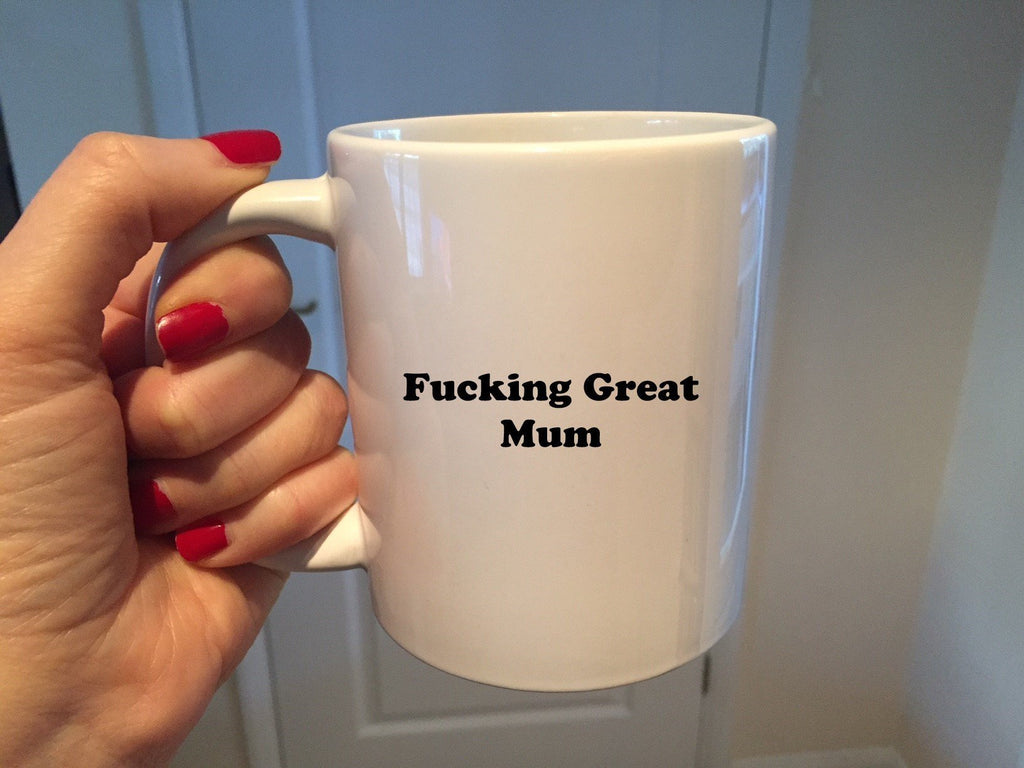 Fucking Great Mum Mug - The Profanity Shop