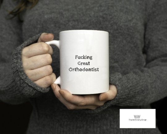 Fucking Great Orthodontist Mug - The Profanity Shop