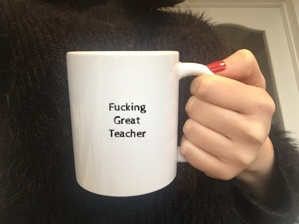 Fucking Great Teacher Mug - The Profanity Shop
