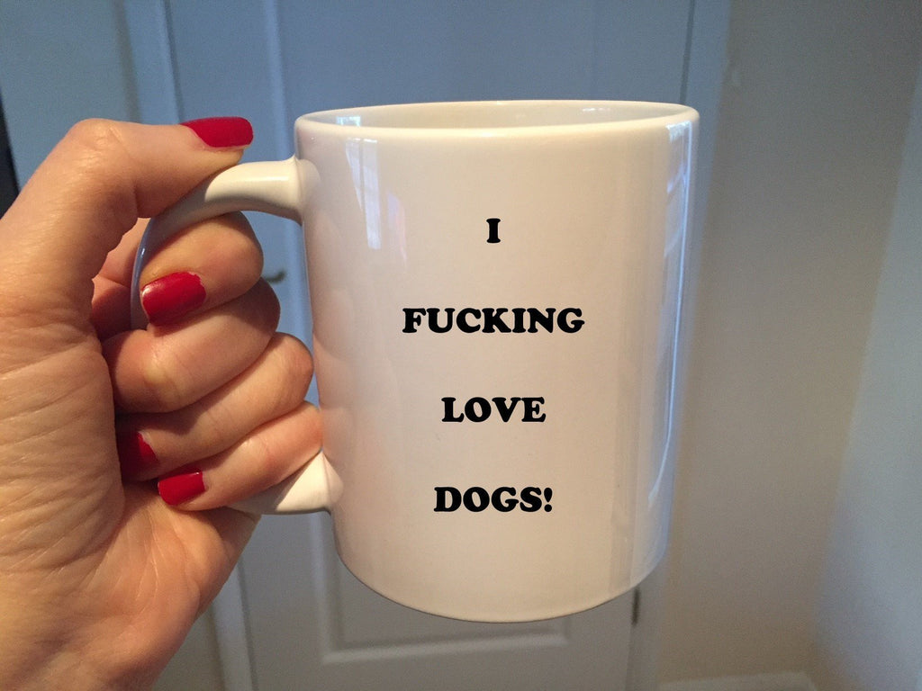 I Fucking Love Dogs Mug - The Profanity Shop